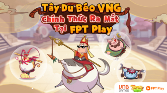 "Tây Du Béo VNG: Khởi Động Hành Trình Mới Tại Nền Tảng FPT Play"