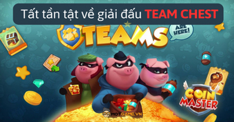 Thông tin đầy đủ và ngắn gọn về Team Chest trong Coin Master