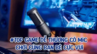 Top game dễ thương có tích hợp mic để chơi cùng bạn bè vui nhộn - Chơi là cười "chubin"