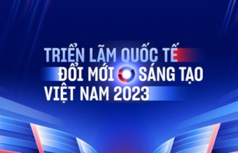 Triển lãm Quốc tế Đổi mới sáng tạo Việt Nam 2023: Điều cần biết