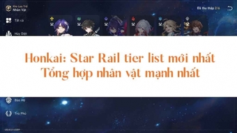 Cập nhập Tier List mạnh nhất của Honkai: Star Rail