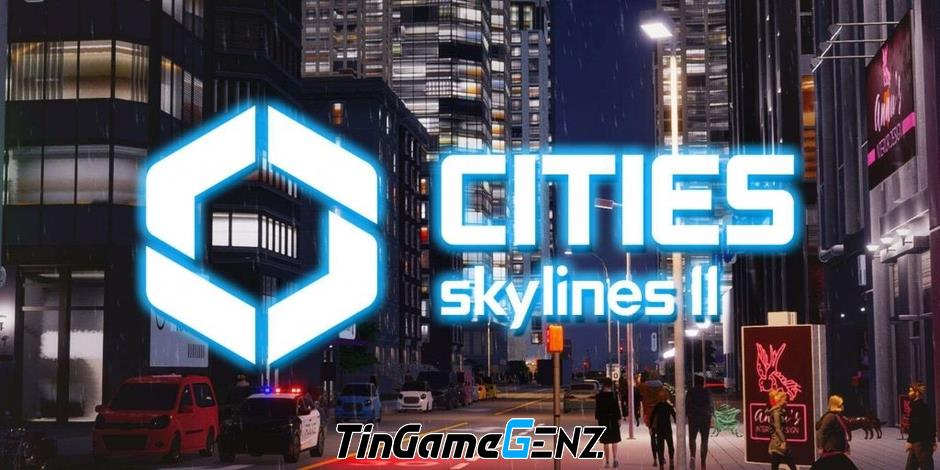 Cities: Skylines 2 công bố bản cập nhật lớn cho các 'modder'