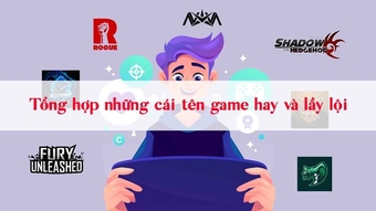 Những cái tên game hay và lầy lội để gây ấn tượng