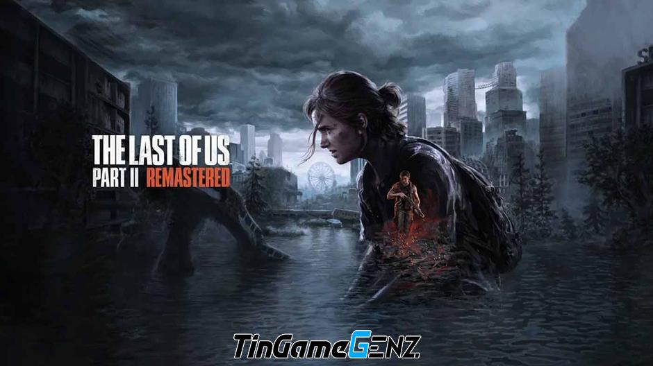 The Last of Us 2 Remastered công bố và tiết lộ ngày phát hành chính thức